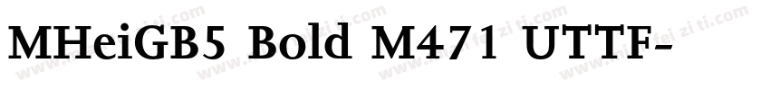 MHeiGB5 Bold M471 UTTF字体转换